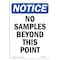 Signmission OSHA Notice Sign, 10" Height, Rigid Plastic, No Samples Beyond This Point Sign, Portrait OS-NS-P-710-V-14787 - alternate 1
